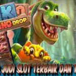 Nama Situs Slot Terbaik Terpercaya Dino Drop
